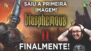 BLASPHEMOUS 2 já está entre nós Minhas teorias e uma novidade INCRÍVEL pra vocês [upl. by Sinnylg]