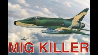 MIG KILLER The USAFs First MiG Kill In Vietnam Was By An F100 Super Sabre [upl. by Chiquia430]