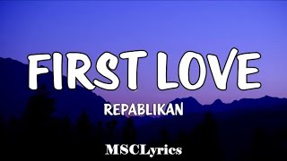 First Love  Repablikan Lyrics🎵 You are always gonna be my love Itsuka dareka [upl. by Trebbor]