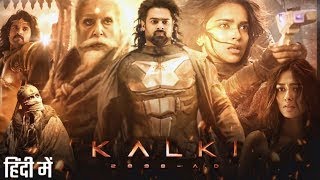 Kalki Full Movie In Hindi Dubbed  Amitabh Bachchan  Prabhas  Deepika P  Review amp Facts [upl. by Magill]