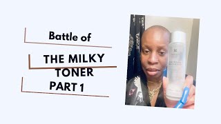 Choosing The Best Milky Toner  Battle Of The Milky Toner Part 1 [upl. by Nawiat851]