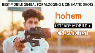 BEST MOBILE GIMBAL FOR VLOGGING amp CINEMATIC SHOTS  HOHEM i STEADY MOBILE  CINEMATIC TEST IN HINDI [upl. by Ahseiym]