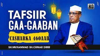 Tafsiir Gaagaaban ll Casharka 460aad ll Kahfi ll 5761 [upl. by Susejedairam]