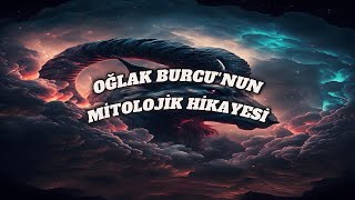 OĞLAK BURCUNUN MİTOLOJİK HİKAYESİ [upl. by Welcy]