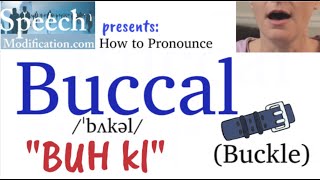 How to Pronounce Buccal Buckle [upl. by Oneida]