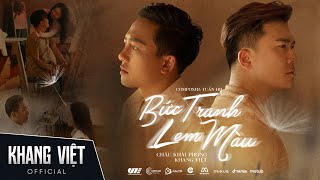 BỨC TRANH LEM MÀU  KHANG VIỆT x CHÂU KHẢI PHONG  OFFICIAL MUSIC VIDEO [upl. by Anoblav]