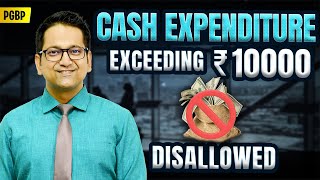 121 Cash Expenditure Exceeding Rs 10000 Disallowed  Sec 40A3 amp Rule 6DD  PGBP [upl. by Suzzy]