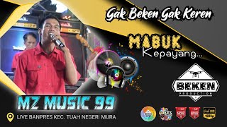 MZ Music 99  Mabuk Kepayang  Live Banpres Musi Rawas  Acara Kades Yayan  Beken Production [upl. by Tami582]