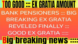 BANK PENSIONERS EX GRATIA AMOUNT  FINALLY Revealed [upl. by Howenstein]