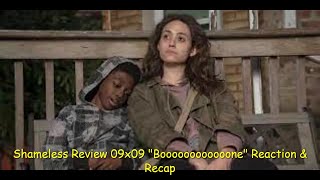 Shameless Review 09x09 quotBoooooooooooonequot Reaction amp Recap [upl. by Ahsinad822]