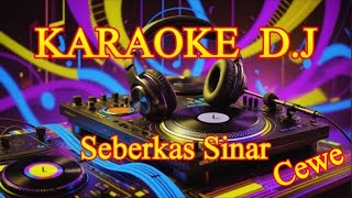 KARAOKE DJ Seberkas Sinar Nada Cewe [upl. by Tirma162]