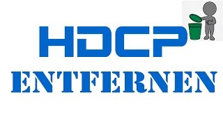 TUT HDCP entfernen DE  4K [upl. by Cotsen]