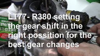 LT77 R380 setting the gear shift in the right position for the best gear changes [upl. by Daph]