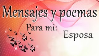 PARA MI ESPOSA  Mensajes y Poemas [upl. by Yentrok]