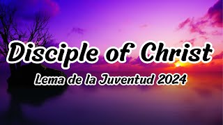 DISCIPLE OF CHRIST  Lema de la Juventud 2024 Letra Lyrics [upl. by Atekehs921]