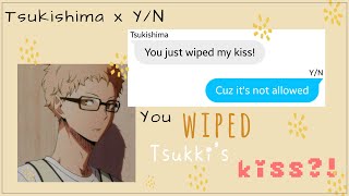 Haikyuu Texts  You Wipe Tsukkis Kiss  Tsukishima x YN short skit [upl. by Dowell]