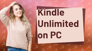 Does Kindle Unlimited work on PC [upl. by Noonberg377]