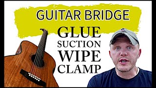 Acoustic Steel String Bridge installation How To Prep Glue up and Clamping [upl. by Tarsuss]