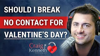 Should You Break No Contact For Valentines Day [upl. by Elimac]