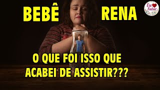 BEBÃŠ RENA 2024  O QUE FOI ISSO QUE ACABEI DE ASSISTIR SPOILERS [upl. by Mitran]