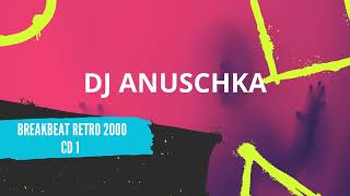 Dj Anuschka  Breakbeat retro 2000  track1 BREAKBEAT AND NUSKOOL ESPAÑA [upl. by Mccall]