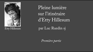 Etty Hillesum  Un itinéraire de conversion  Partie 1 [upl. by Ebehp]