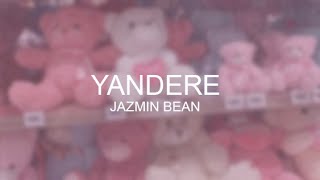 Jazmin Bean  Yandere  LYRICS [upl. by Erodoeht628]