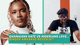 Ghanaians hate vs Nigerians hateSinger Amarae reveals [upl. by Mansur]