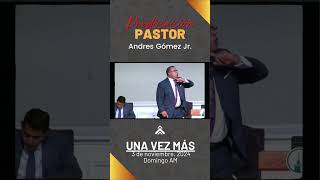 Una vez Mas  Pastor Andres Gomez Jr iglesiabautista motivation fe amor pecado fundamental [upl. by Gilmour]