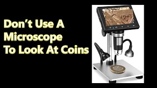 DONT Use A Microscope To Look At Your Coins Until [upl. by Yelsgnik]