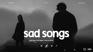 Sad Songs 2024  Sad Love Songs Playlist 2024  Slowed Sad Songs That Will Make You Cry [upl. by Llednik]