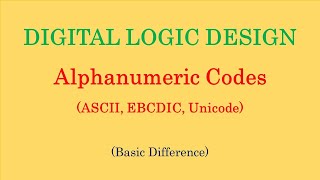 Digital Logic Design  Alphanumeric Codes  ASCII Codes  EBCDIC Codes  Unicode [upl. by Johnette103]