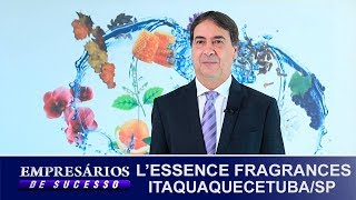 LESSENCE FRAGRANCES ITAQUAQUECETUBASP EMPRESÃRIOS DE SUCESSO [upl. by Stonwin919]