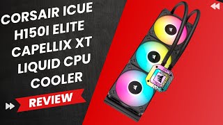 Corsair iCUE H150i Elite CAPELLIX XT Liquid CPU Cooler  Three AF120 RGB Elite Fans Review [upl. by Aiderfla410]