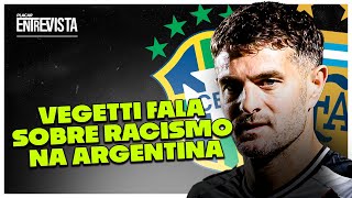 VEGETTI FALA SOBRE RACISMO E ANALISA RIVALIDADE ENTRE BRASIL E ARGENTINA  Placar Entrevista [upl. by Seavir]