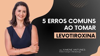 5 erros comuns ao tomar Levotiroxina puranlevoidetc [upl. by Retrak]