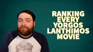 Ranking EVERY YORGOS LANTHIMOS MOVIE [upl. by Maridel262]