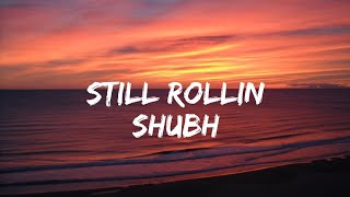 Shubh  Still Rollin LYRICS [upl. by Eirrot]