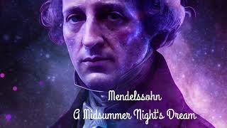 Mendelssohn  A Midsummer Nights Dream [upl. by Yerrok]