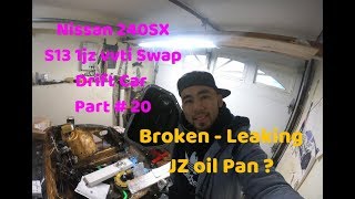 Nissan 240SX S13 1jz vvti Swap Drift Build Another Broken Part  Oil Pan Leak Fix [upl. by Harret]