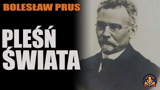 Bolesław Prus  Pleśń świata AUDIOBOOK PL [upl. by Enifesoj]