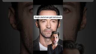 Hugh Jackman got detained [upl. by Weisburgh]