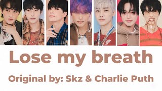 REQUEST How would NCT DREAM sing LOSE MY BREATH by SKZ AND CHARLIE PUTH [upl. by Ludovika836]