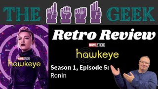 Retro Reviews Hawkeye Season 1 Episode 5  quotRoninquot [upl. by Melquist]