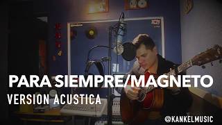 Para Siempre Cover Acustico Magneto [upl. by Airlie]