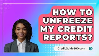 How To Unfreeze My Credit Reports  CreditGuide360com [upl. by Nodnyl]