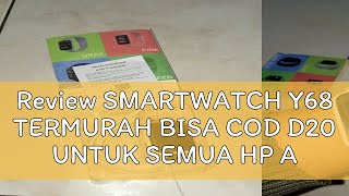 Review SMARTWATCH Y68 TERMURAH BISA COD D20 UNTUK SEMUA HP ANDROID IOS SEMUA NOTIF MUNCUL BLUETOOTH [upl. by Tedman451]