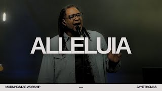 Alleluia  Jaye Thomas  MorningStar Worship  Live [upl. by Herries282]