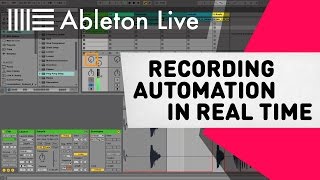 Ableton Live Tutorial  Recording Automation in Real Time [upl. by Sidoney]