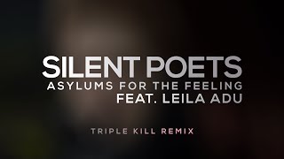 SILENT POETS feat Leila Adu  Asylums for the Feeling Triple Kill Remix [upl. by Aleetha]